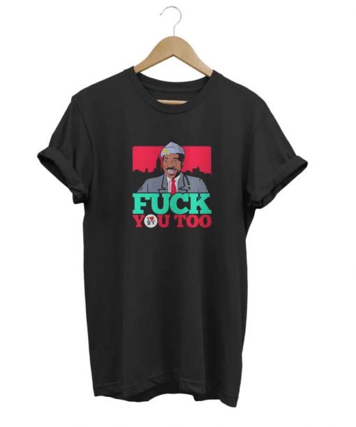 Fuck You Too t-shirt