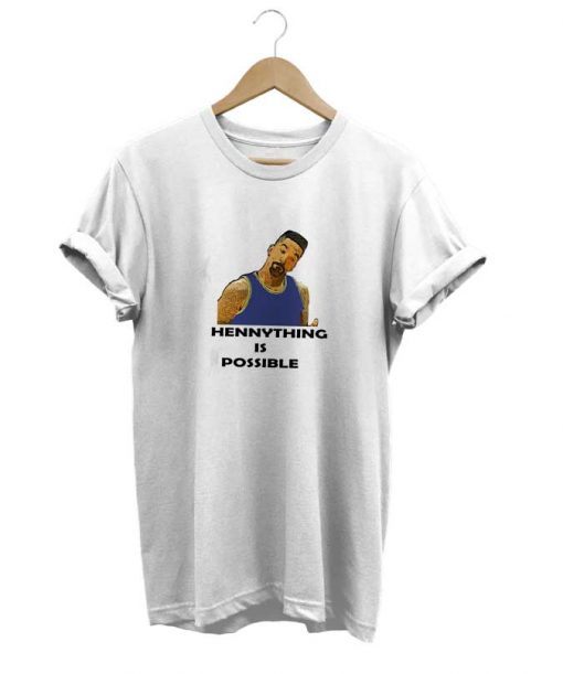 Hennything Is Possible t-shirt
