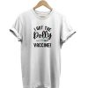 I Got the Dolly Vaccine t-shirt