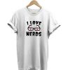 I Love Nerds t-shirt