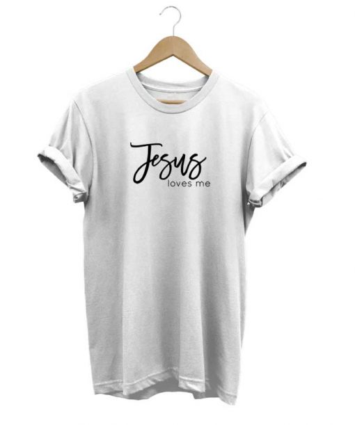 Jesus Loves Me t-shirt