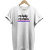 My Body My Choice Line t-shirt
