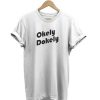 Okely Dokely Letter t-shirt
