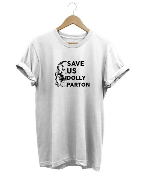 Save us Dolly Parton t-shirt