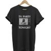 TV Party Tonight t-shirt