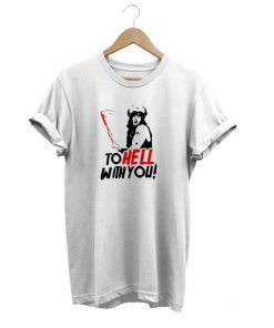 To Hell With You t-shirt