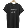You Can Have Him Jolene t-shirt
