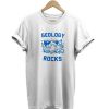 Geology Rocks t-shirt