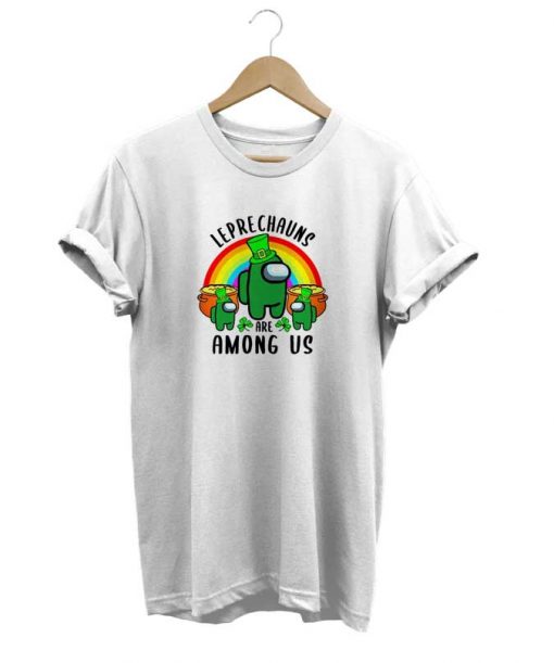 Leprechauns Are Among Us t-shirt