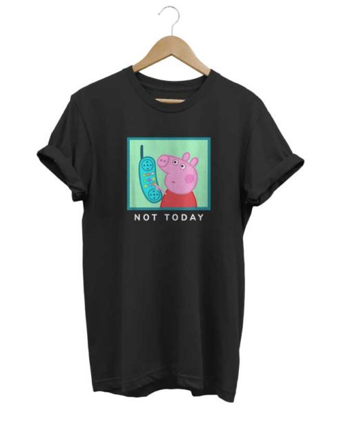 Peppa Pig Not Today t-shirt