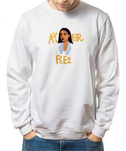 AOC For Prez sweatshirt cheap