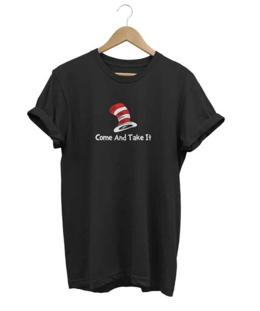 Dr Seuss Come and Take It t-shirt