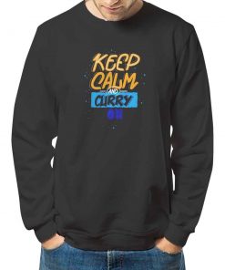 Keep Calm and Stephen Curry On sweatshirt