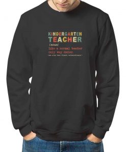 Kindergarten Teacher Definition sweatshirt