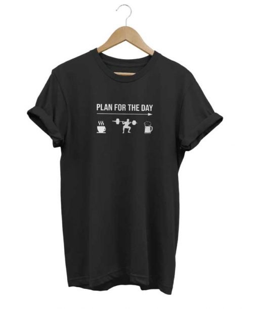 Plan For The Day t-shirt