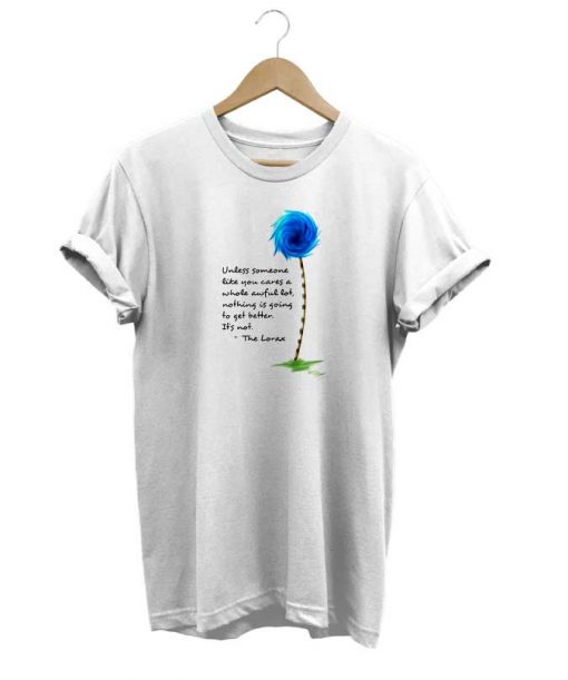 The Lorax Quote t-shirt