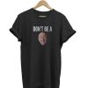 Dont Be A Dick t-shirt