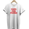 Vote For Pedro t-shirt