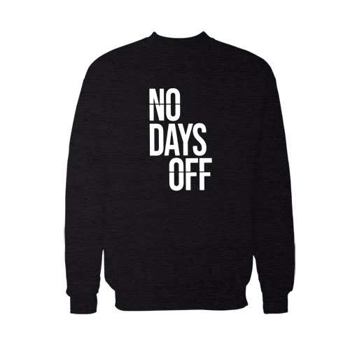 No Day Off Funny sweatshirt