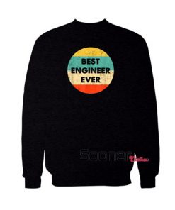 Best Engineer Ever sweatshirt