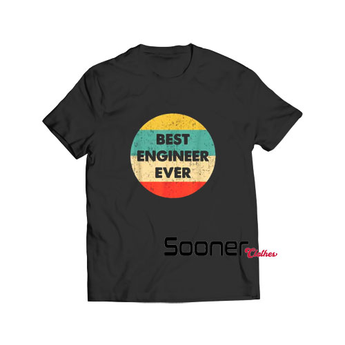 Best Engineer Ever t-shirt