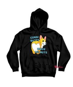 Corgi Butts Drive Me Nuts hoodie