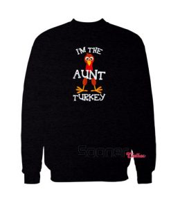 Im The Aunt Turkey sweatshirt