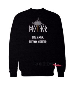 MoThor Like Mom sweatshirt