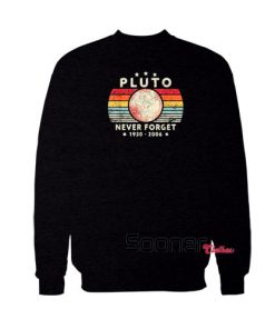 Never Forget Pluto sweatshirt
