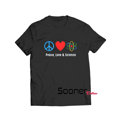Peace Love And Science t-shirt