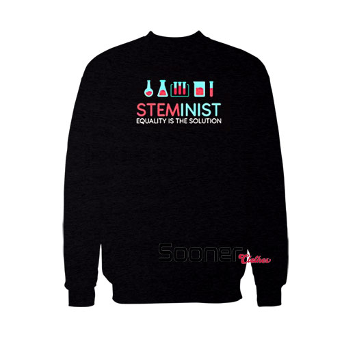 Steminist science sweatshirt