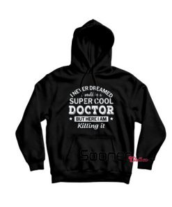 Super Cool Doctor hoodie