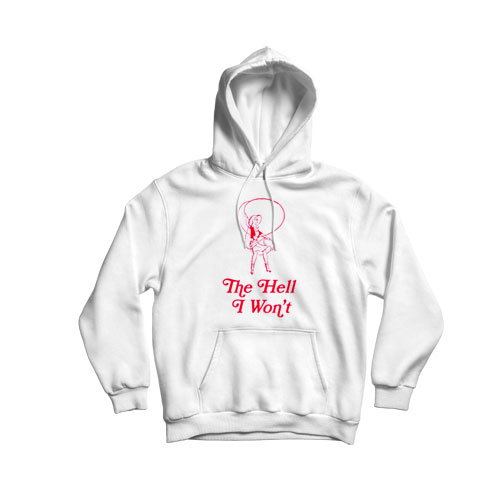 The hell I wont cowgirl Hoodie