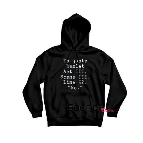 To Quote Hamlet Literary hoodie