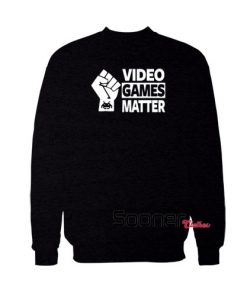 Video Games Matter sweatshirt