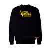 Alcohol tobacco and firearms sweatshirt