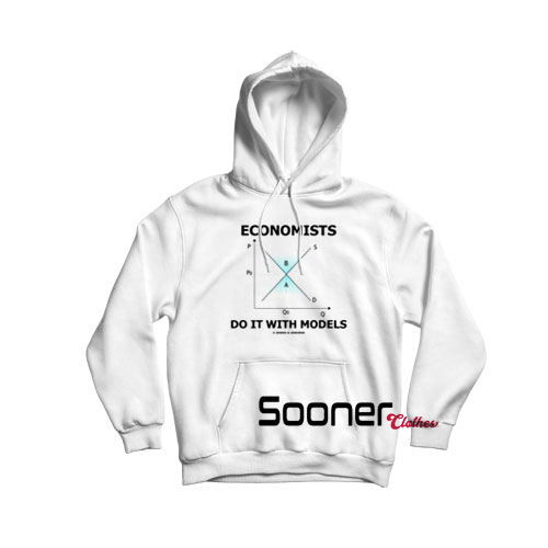 Economists Do It With Models hoodie