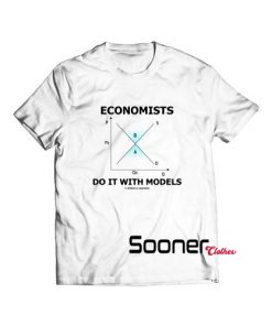 Economists Do It With Models t-shirt