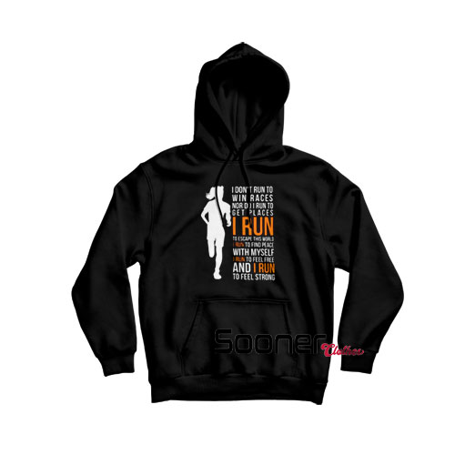 I Run To Feel Strong hoodie
