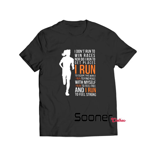 I Run To Feel Strong t-shirt