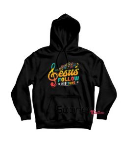 Jesus Follow His Tune hoodie