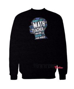 Math Teacher Male sweatshirt
