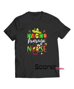 Nacho Average Nurse t-shirt