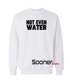 Not Even Water Ramadan sweatshirt