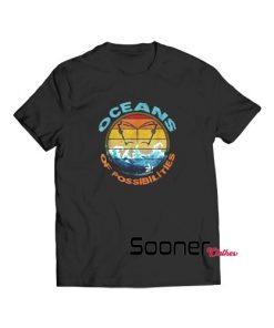 Oceans Of Possibilities t-shirt