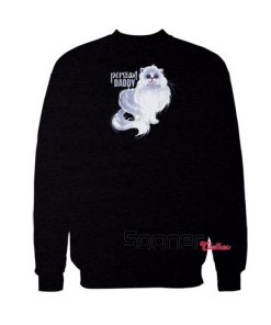 Persian Cat Daddy sweatshirt
