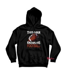 This Man Knows His Football hoodie