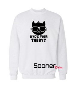 Whos Your Tabby Cat sweatshirt