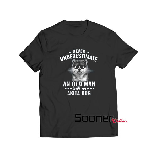 Akita Dogs Never Underestimate t-shirt