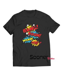 Bang Boom Pow Wham t-shirt